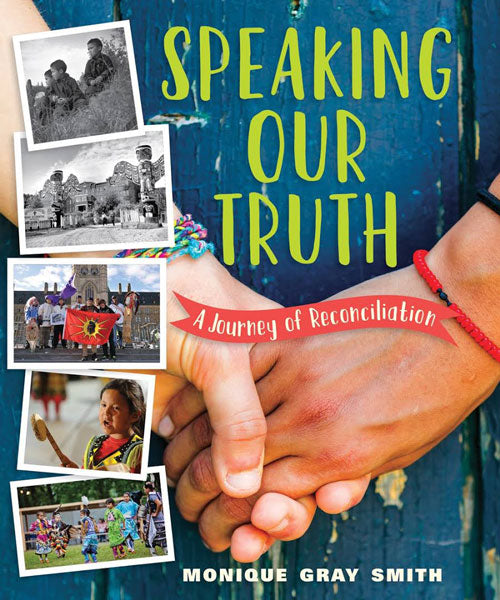 Speaking Our Truth: A Journey of Reconciliation by Monique Gray Smith