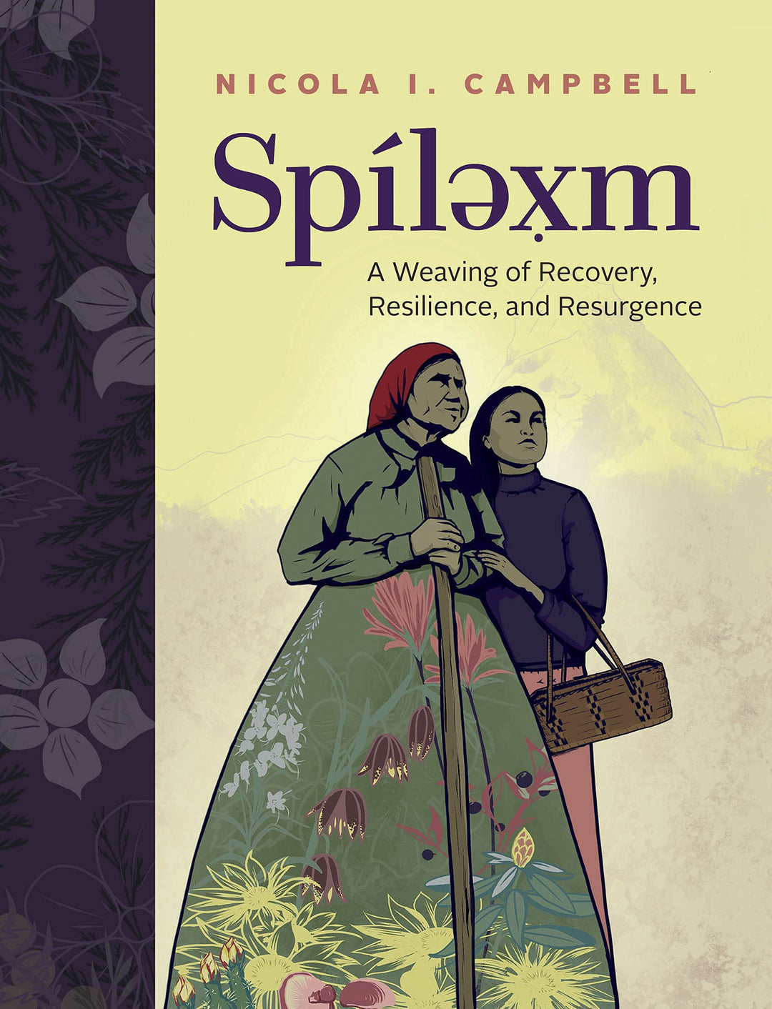Spílexm: A Weaving of Recovery, Resilience, and Resurgence by Nicola Campbell