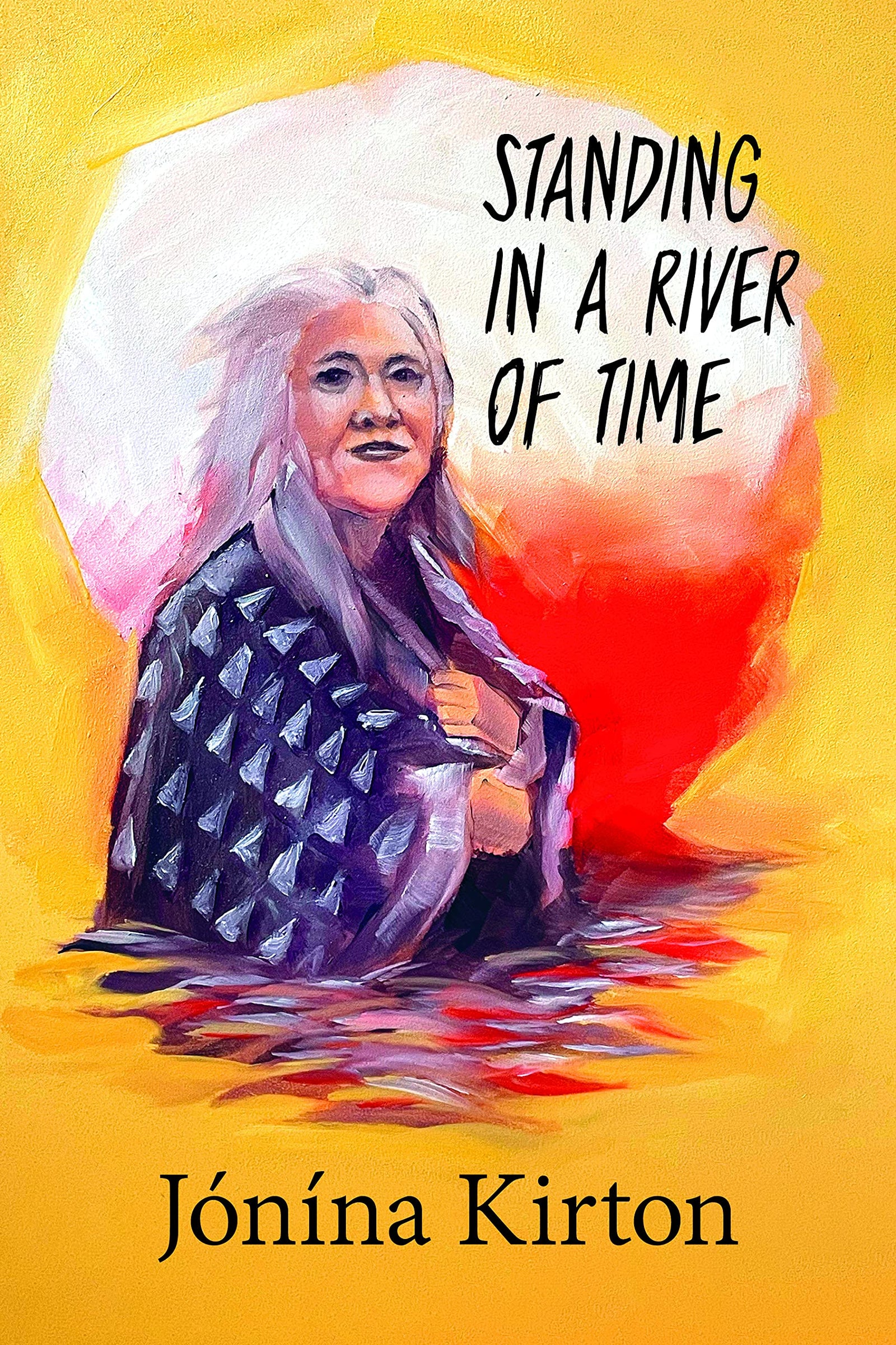Standing in a River of Time by Jónína Kirton