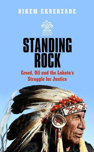 Standing Rock: Greed, Oil and the Lakota's Struggle for Justice by Bikem Ekberzade