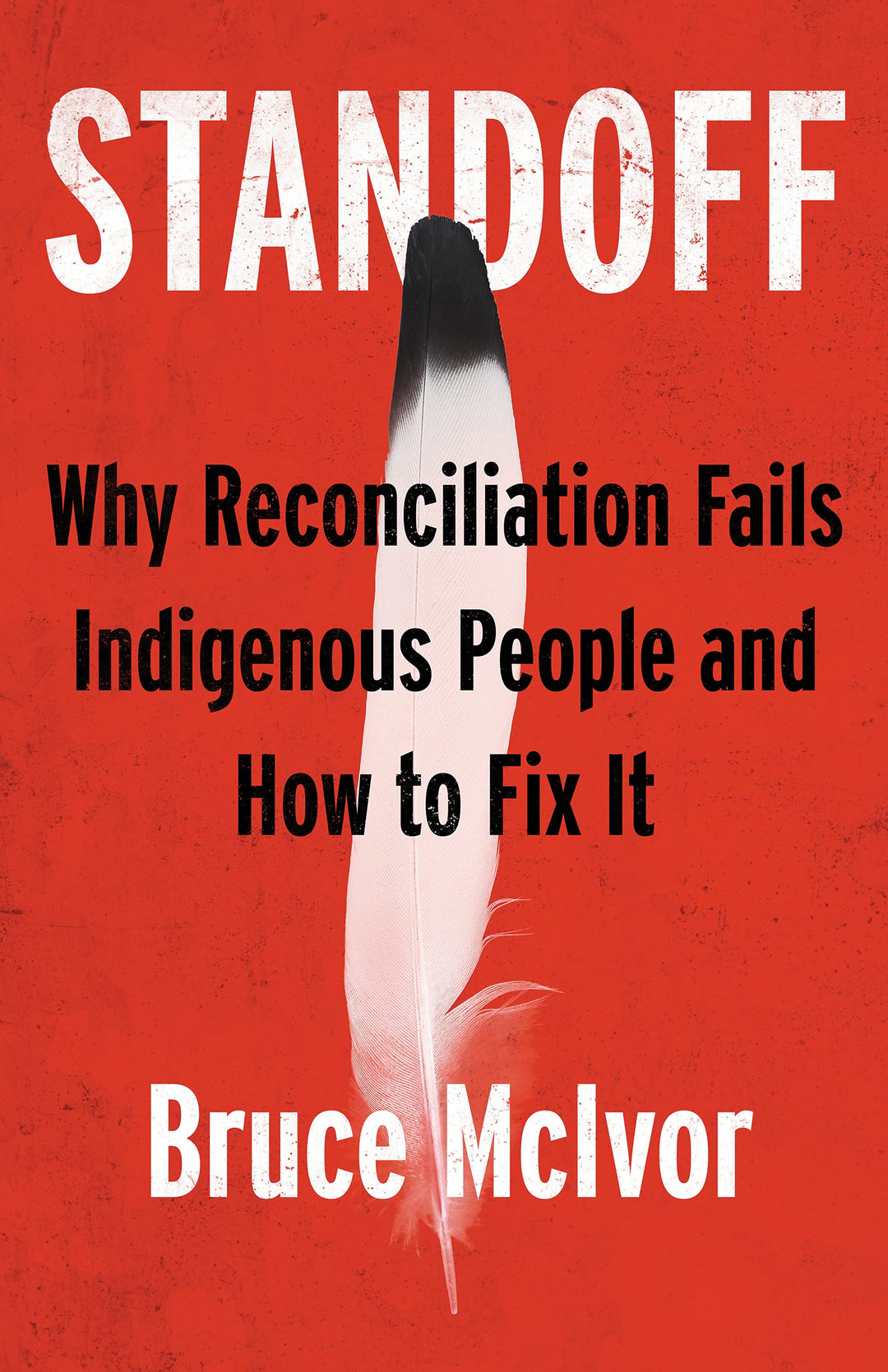Standoff: Why Reconciliation Fails Indigenous People and How to Fix It by Bruce McIvor