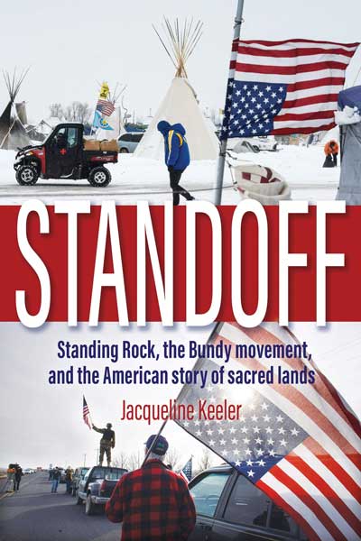 Standoff: Standing Rock, the Bundy Movement, and the American Story of Sacred Lands by Jacqueline Keeler