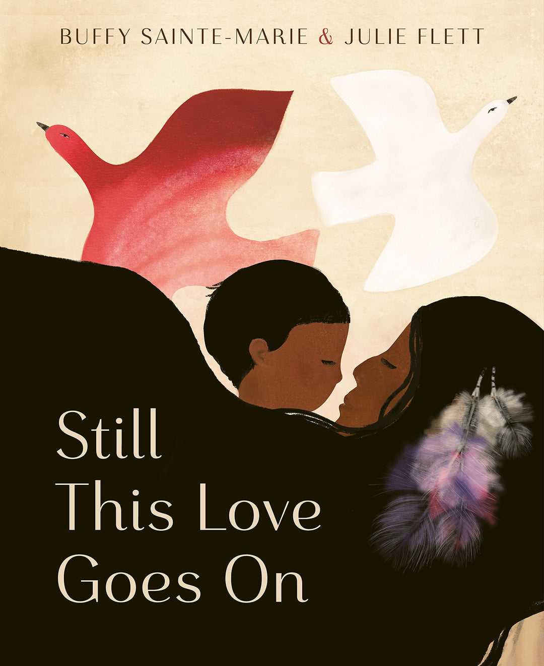 Still This Love Goes On by Buffy Sainte-Marie & Julie Flett