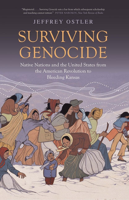 Surviving Genocide: Native Nations and the United States from the American Revolution to Bleeding Kansas by Jeffrey Ostler