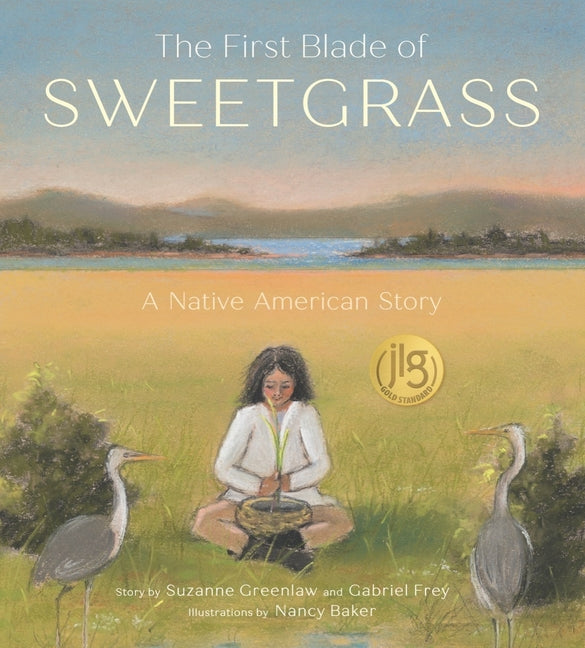 The First Blade of Sweetgrass by Suzanne Greenlaw & Gabriel Frey