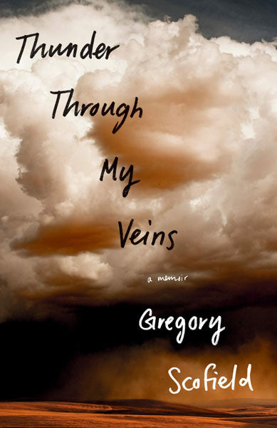 Thunder Through My Veins: A Memoir by Gregory Scofield