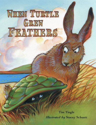 When Turtle Grew Feathers: A Folktale from the Choctaw Nation by Tim Tingle