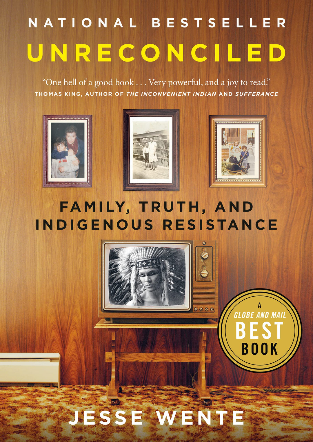 Unreconciled: Family, Truth, and Indigenous Resistance by Jesse Wente