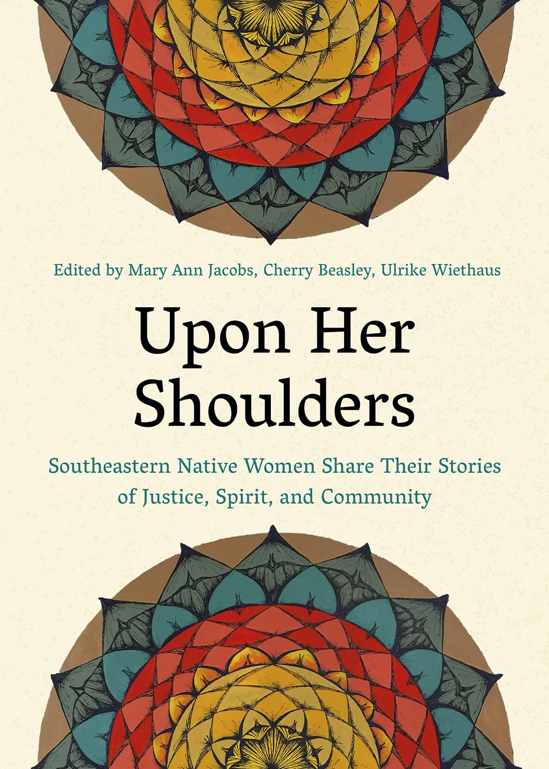 Upon Her Shoulders: Southeastern Native Women Share Their Stories of Justice, Spirit, and Community edited by Mary Ann Jacobs et al.