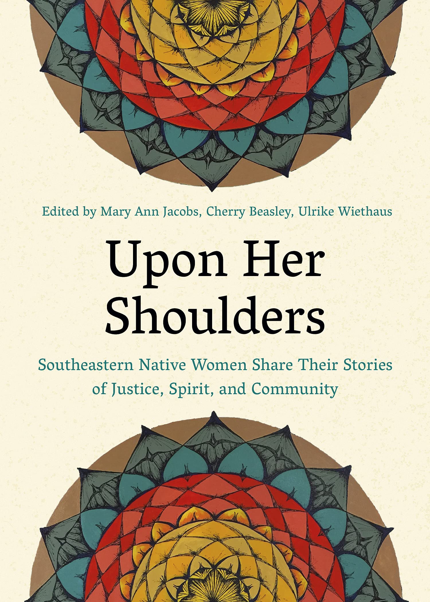 Upon Her Shoulders: Southeastern Native Women Share Their Stories of Justice, Spirit, and Community edited by Mary Ann Jacobs et al.