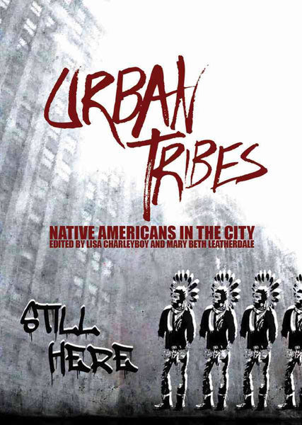 Urban Tribes: Native Americans in the City by Lisa Charleyboy and Mary Beth Leatherdale