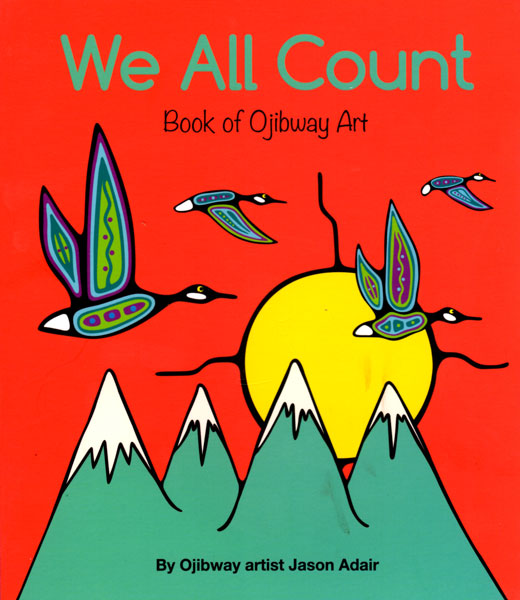 We All Count: Book of Ojibway Art by Jason Adair