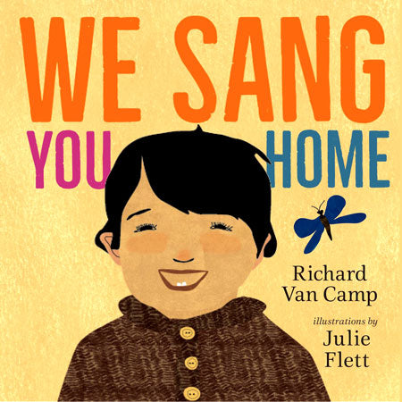 We Sang You Home by Richard Van Camp