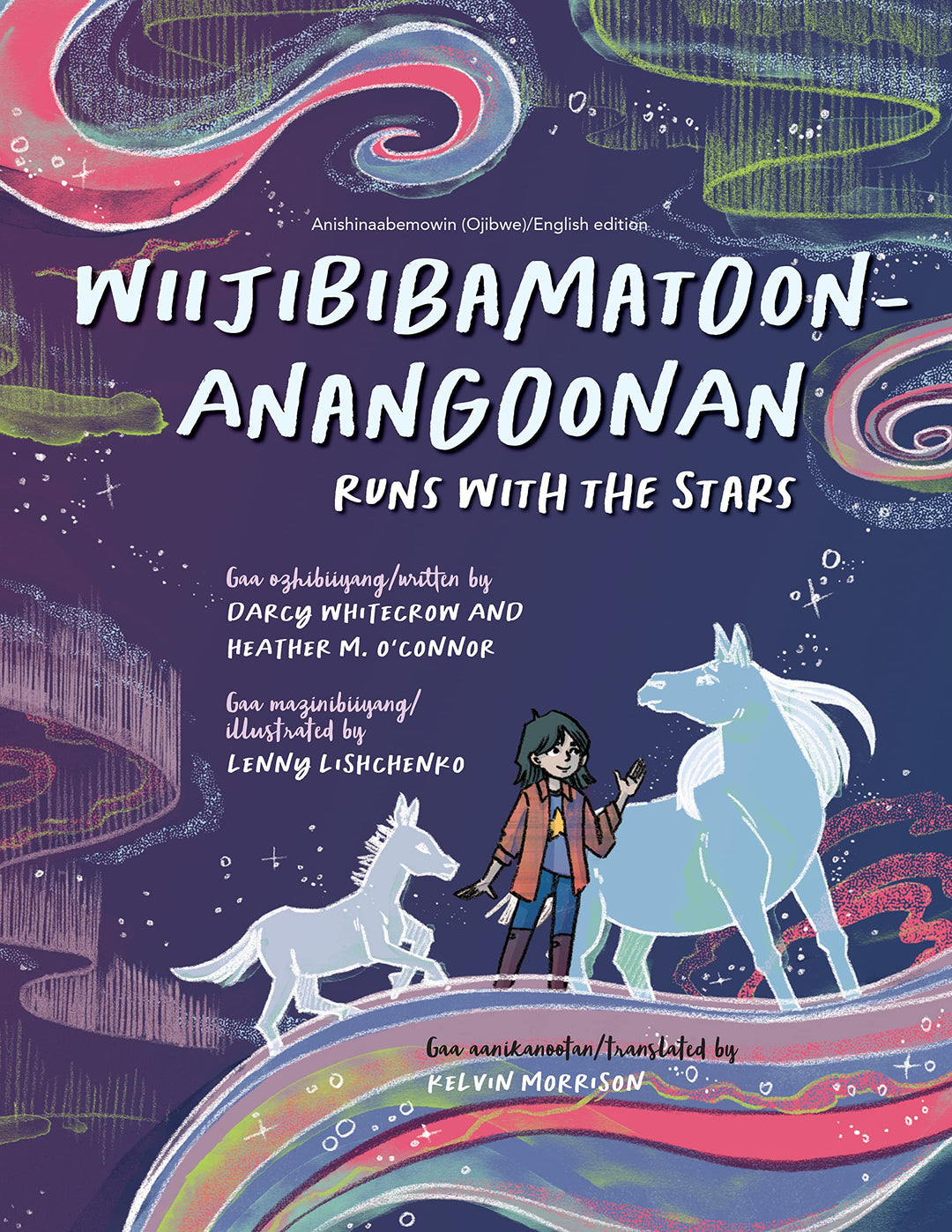 Wiijibibamatoon Anangoonan / Runs with the Stars by Darcy Whitecrow & Heather M. O'Connor