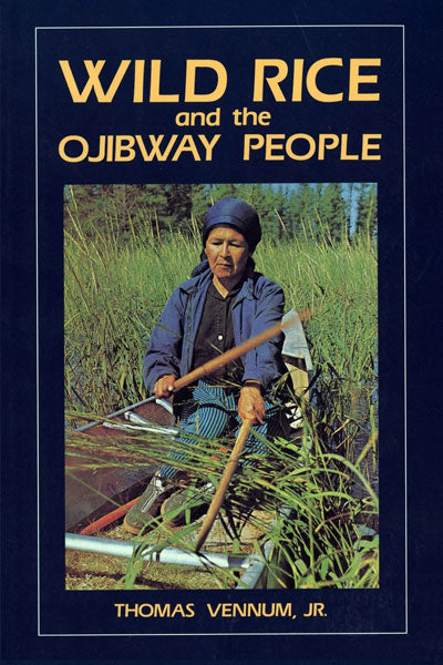 Wild Rice and the Ojibway People by Thomas Vennum, Jr