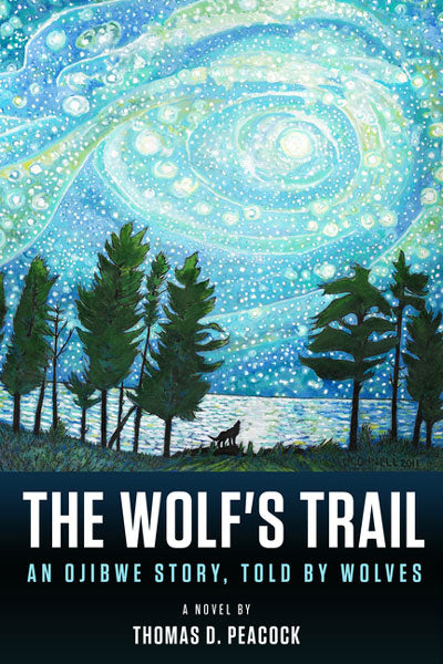 The Wolf's Trail: An Ojibwe Story, Told by Wolves by Thomas Peacock